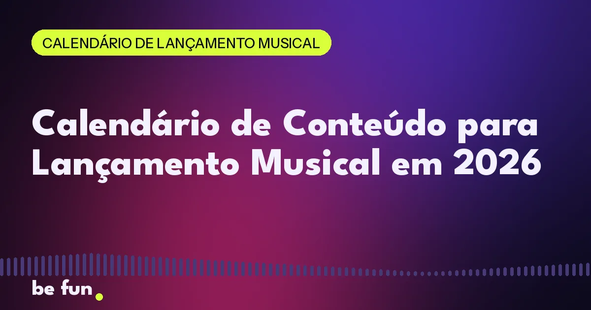 Calendário de Conteúdo para Lançamento Musical em 2026