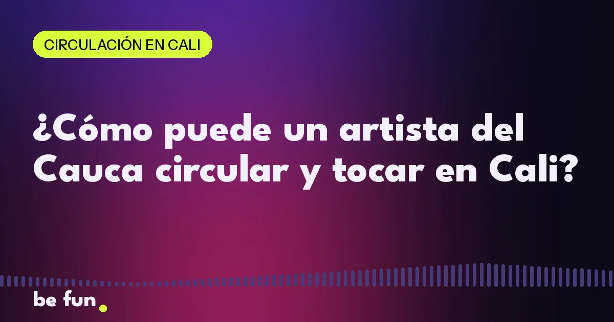 ¿Cómo puede un artista del Cauca circular y tocar en Cali?