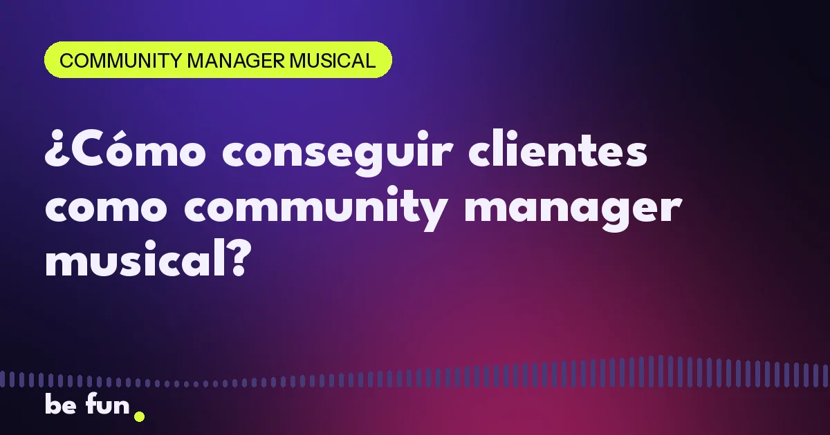 ¿Cómo conseguir clientes como community manager musical?