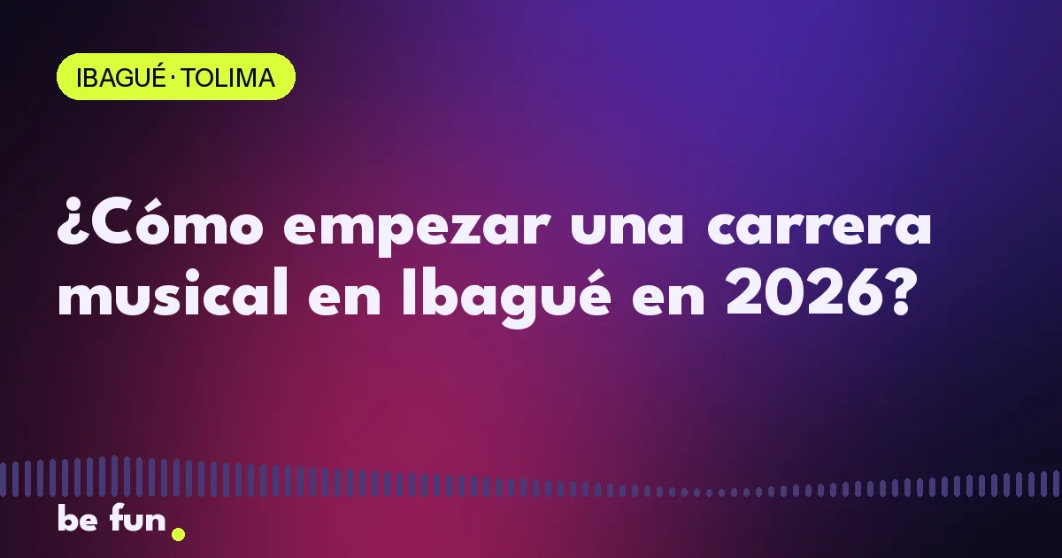 ¿Cómo empezar una carrera musical en Ibagué en 2026?