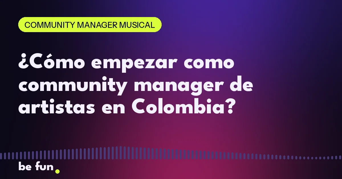 ¿Cómo empezar como community manager de artistas en Colombia?