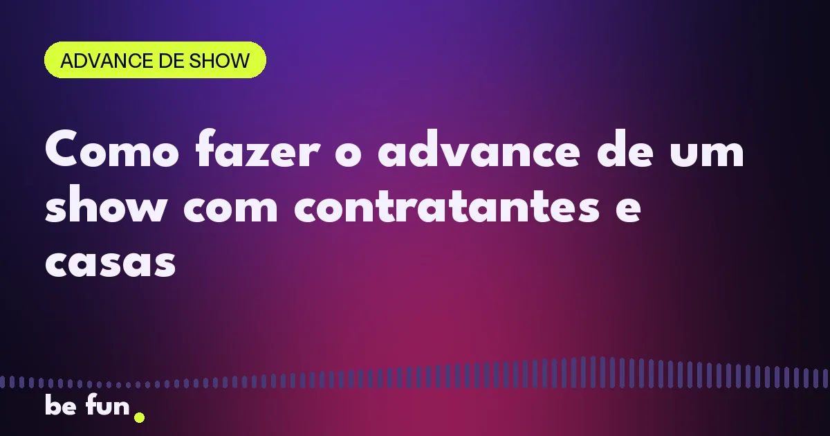 Como fazer o advance de um show com contratantes e casas