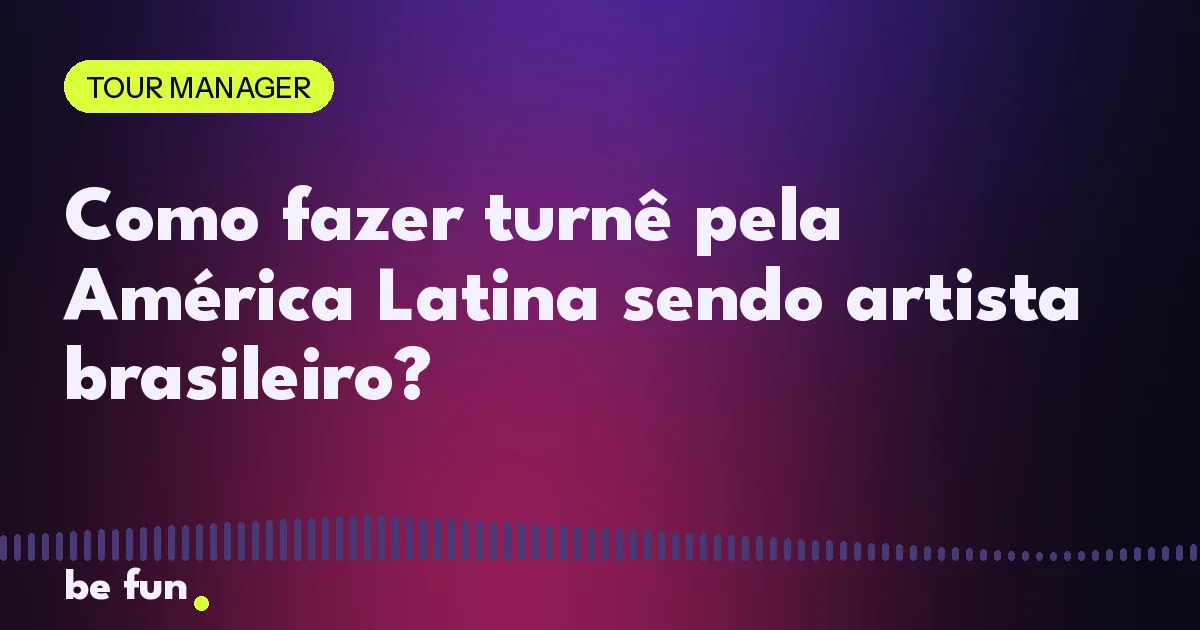 Como fazer turnê pela América Latina sendo artista brasileiro?