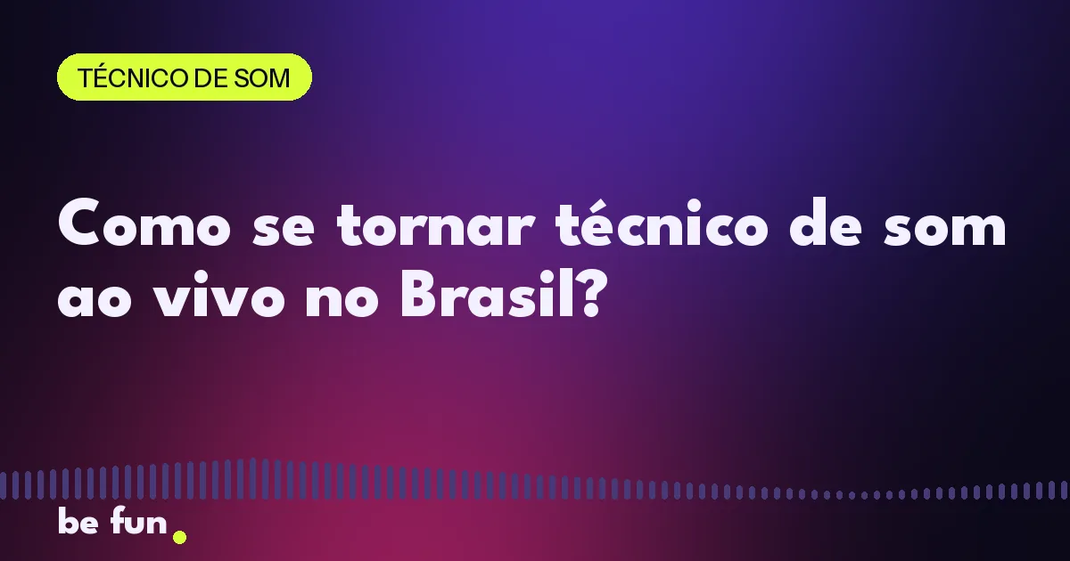 Como se tornar técnico de som ao vivo no Brasil?