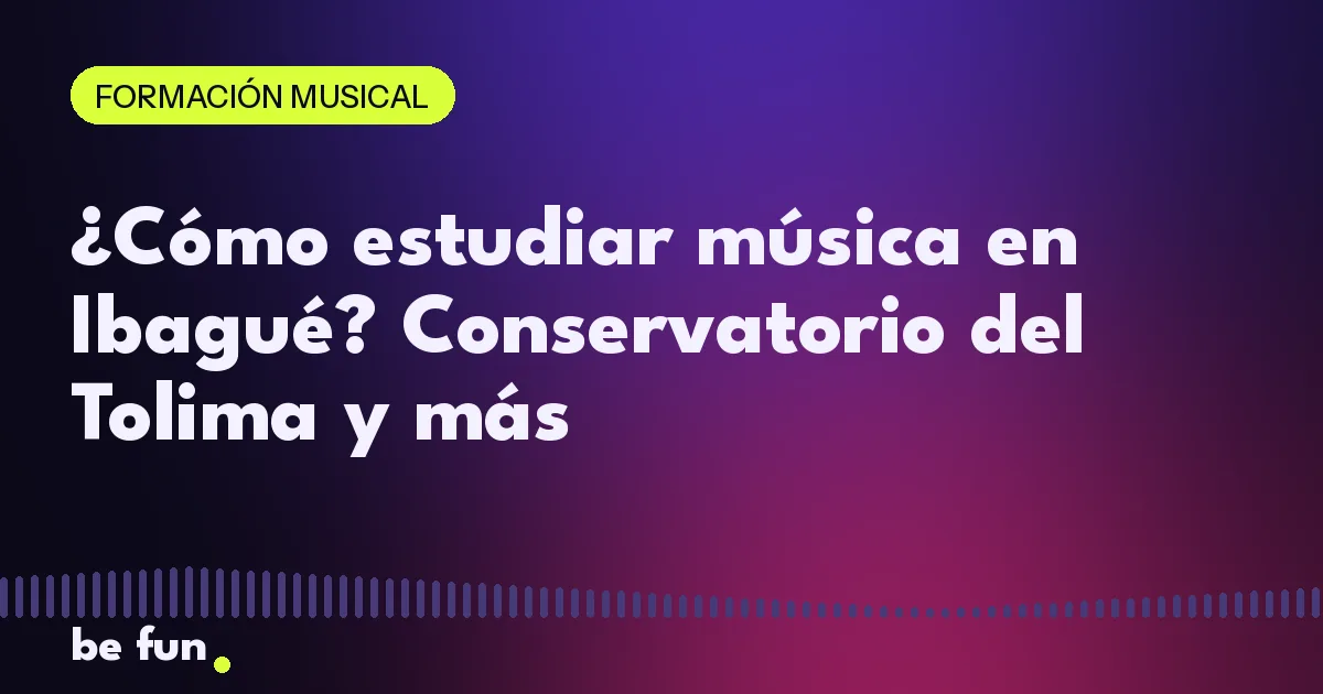 ¿Cómo estudiar música en Ibagué? Conservatorio del Tolima y más
