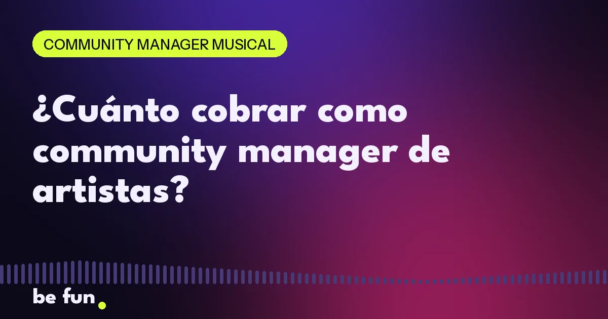 ¿Cuánto cobrar como community manager de artistas?