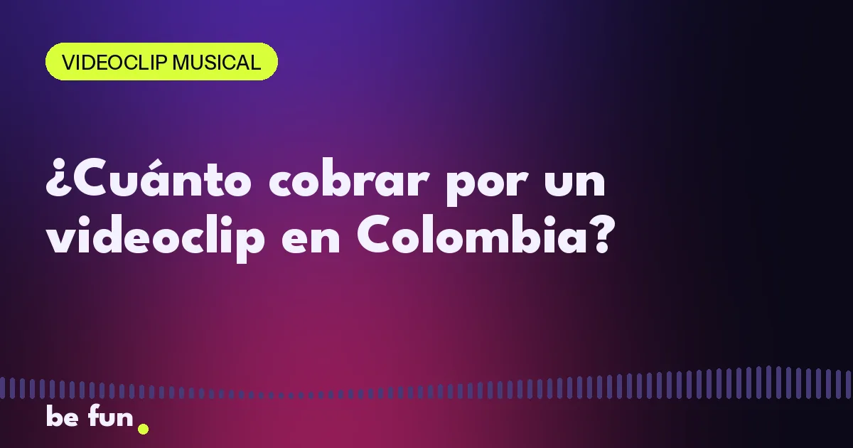 ¿Cuánto cobrar por un videoclip en Colombia?