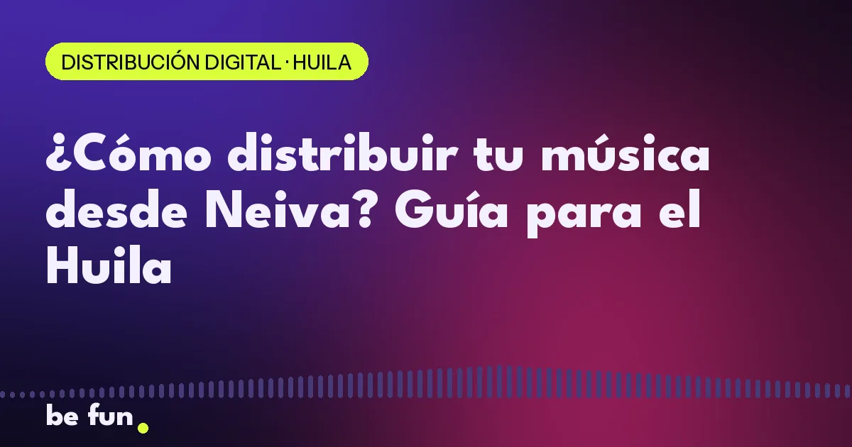 ¿Cómo distribuir tu música desde Neiva? Guía para el Huila