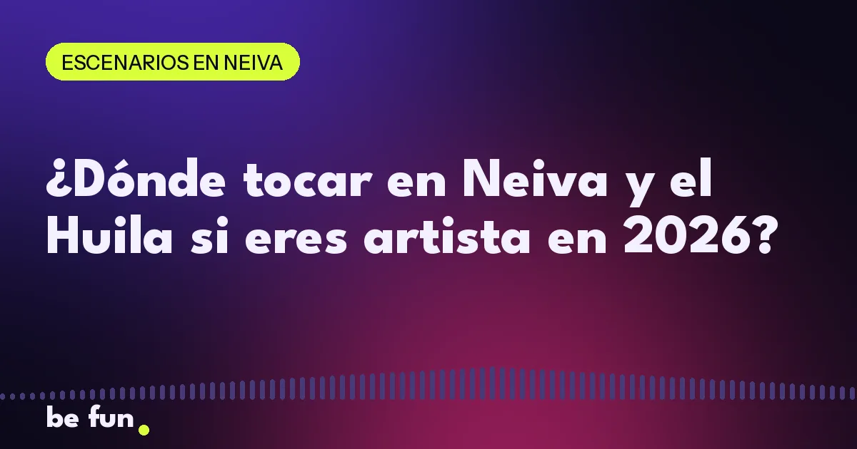 ¿Dónde tocar en Neiva y el Huila si eres artista en 2026?