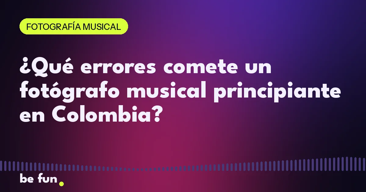 ¿Qué errores comete un fotógrafo musical principiante en Colombia?