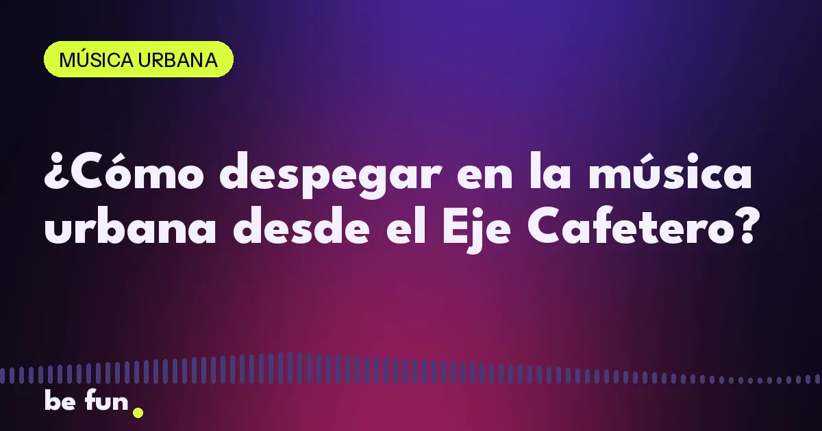 ¿Cómo despegar en la música urbana desde el Eje Cafetero?