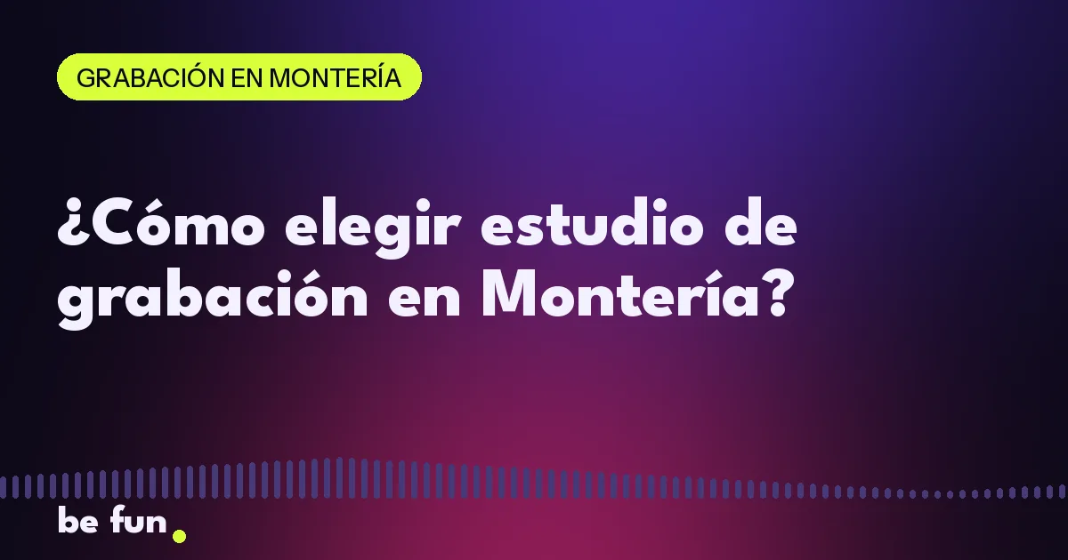 ¿Cómo elegir estudio de grabación en Montería?