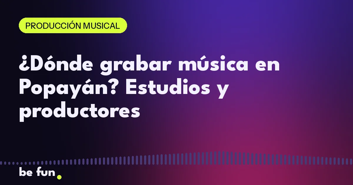 ¿Dónde grabar música en Popayán? Estudios y productores