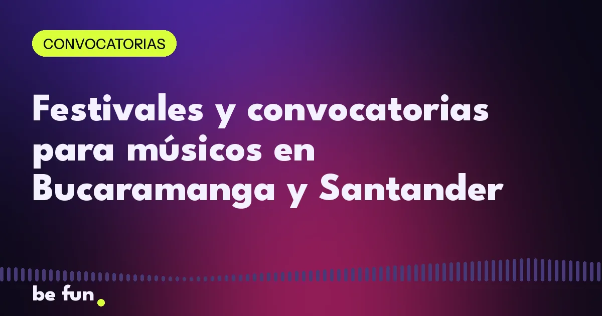 Festivales y convocatorias para músicos en Bucaramanga y Santander