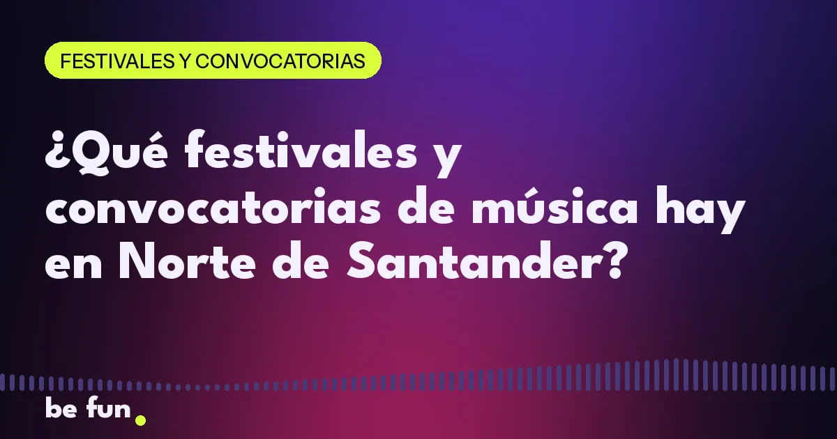 ¿Qué festivales y convocatorias de música hay en Norte de Santander?