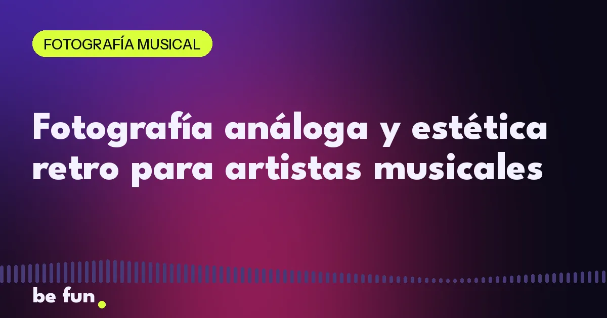 Fotografía análoga y estética retro para artistas musicales