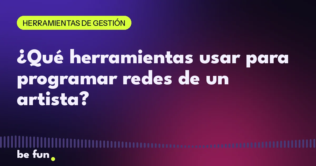 ¿Qué herramientas usar para programar redes de un artista?