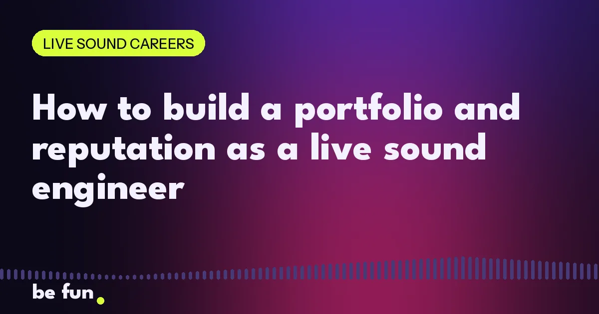 How to build a portfolio and reputation as a live sound engineer
