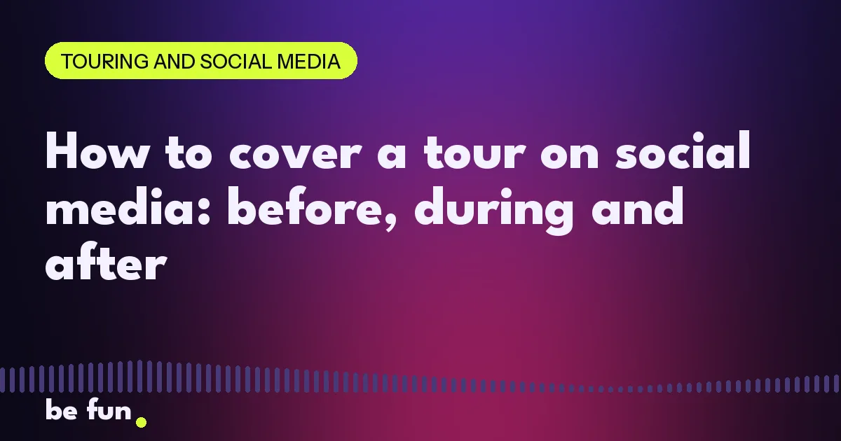 How to cover a tour on social media: before, during and after
