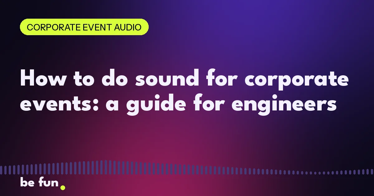 How to do sound for corporate events: a guide for engineers