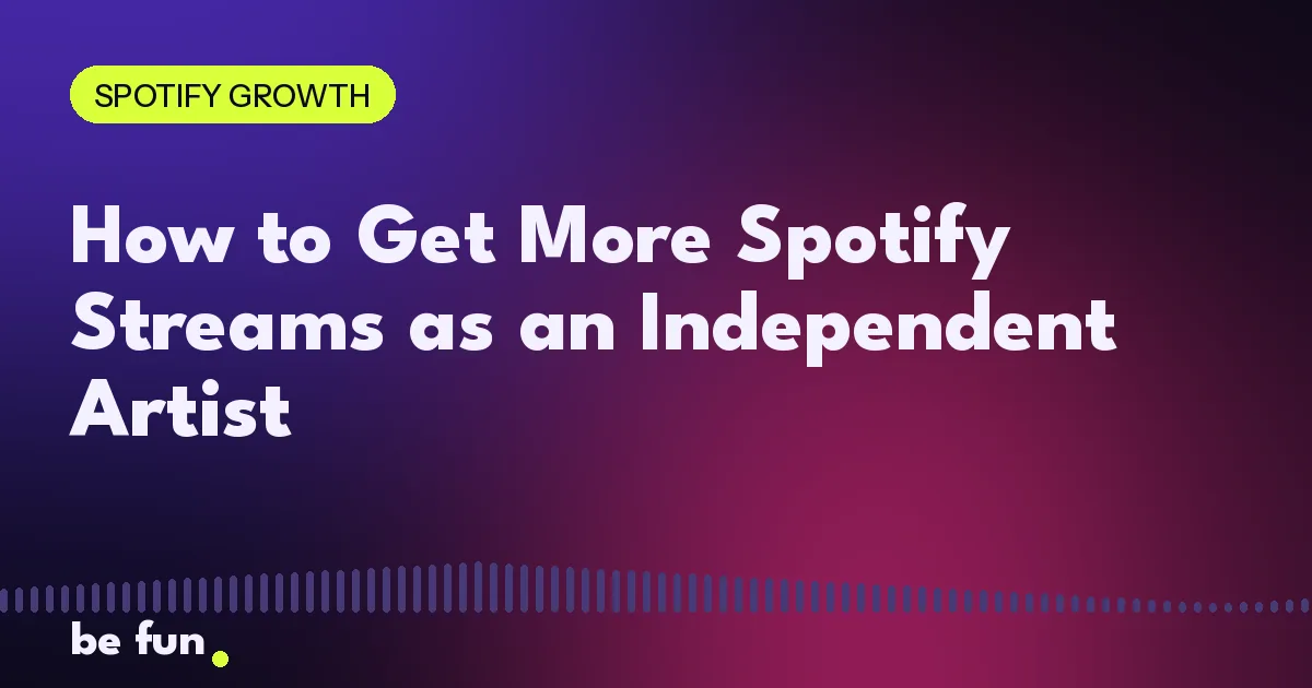 How to Get More Spotify Streams as an Independent Artist