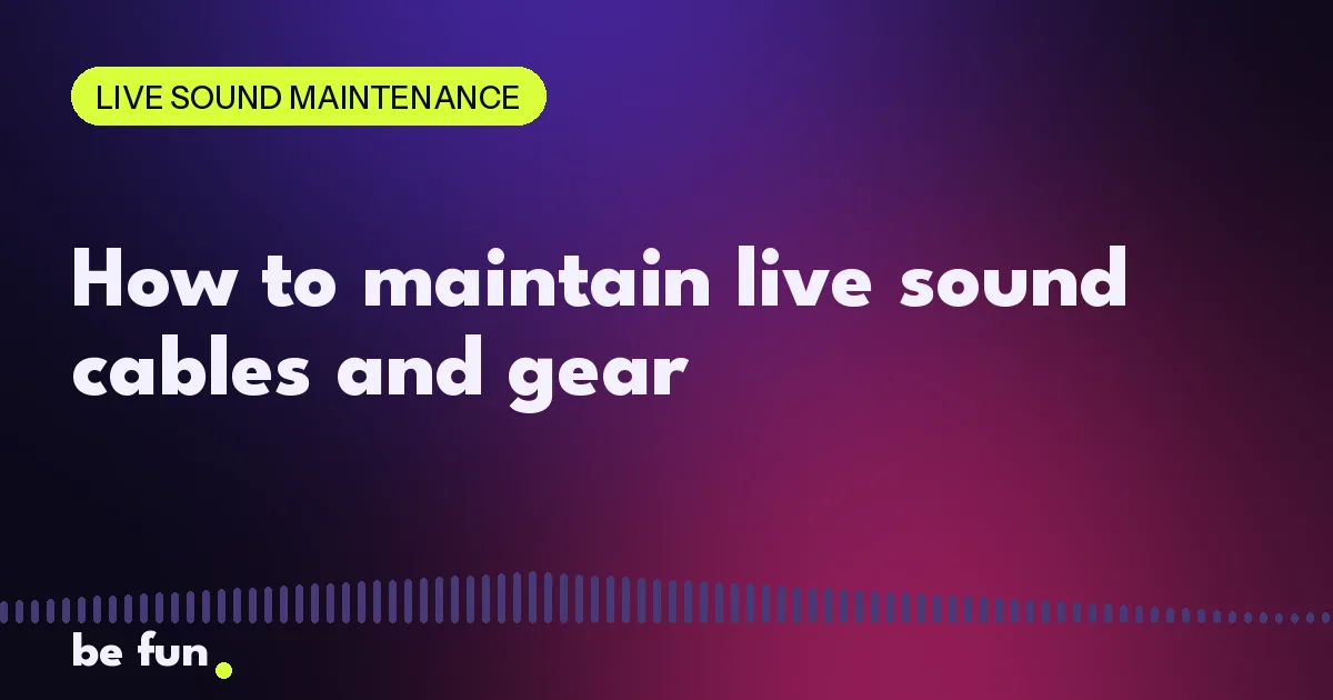 How to maintain live sound cables and gear