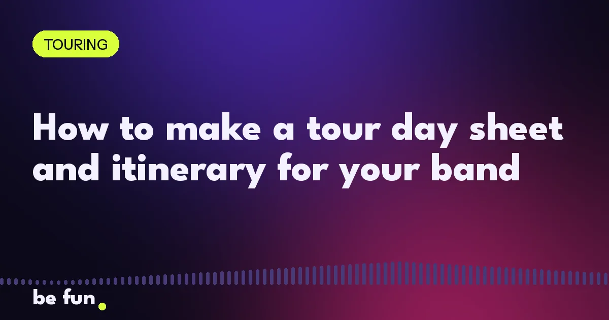 How to make a tour day sheet and itinerary for your band