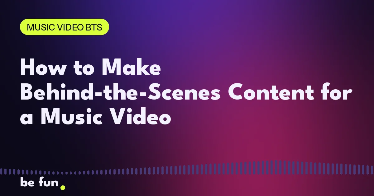 How to Make Behind-the-Scenes Content for a Music Video