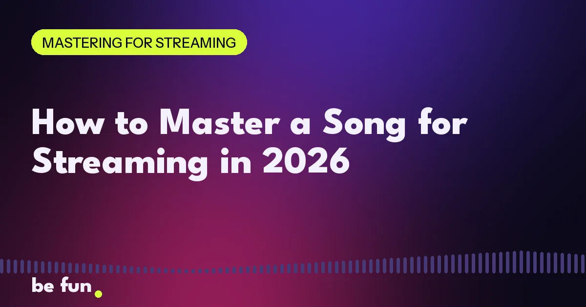 How to Master a Song for Streaming in 2026