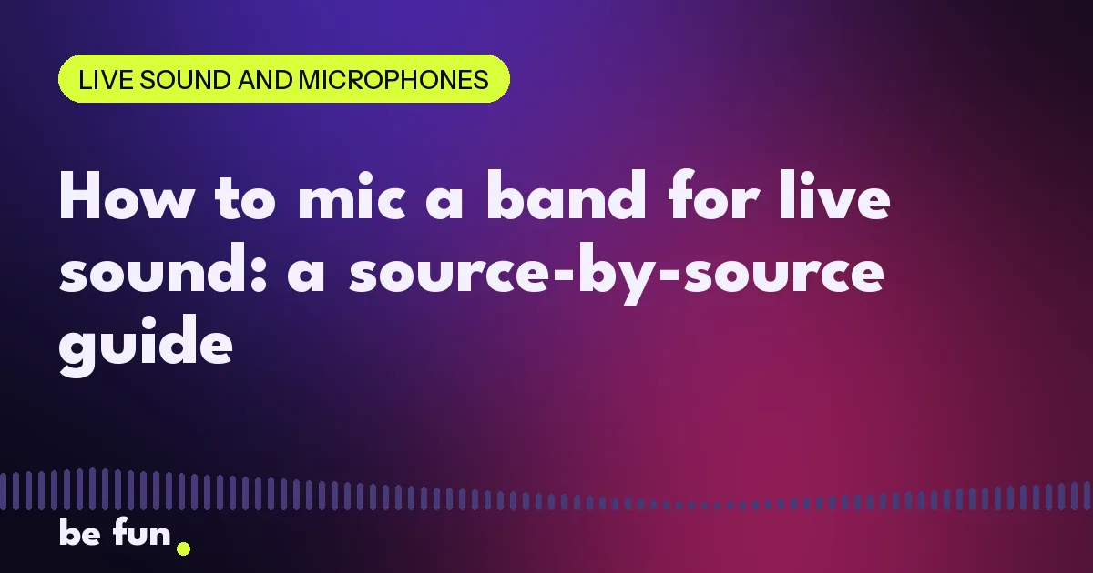 How to mic a band for live sound: a source-by-source guide