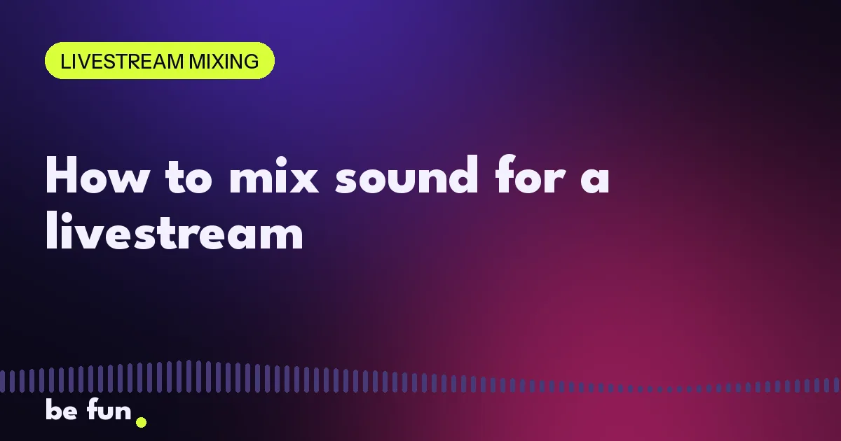 How to mix sound for a livestream