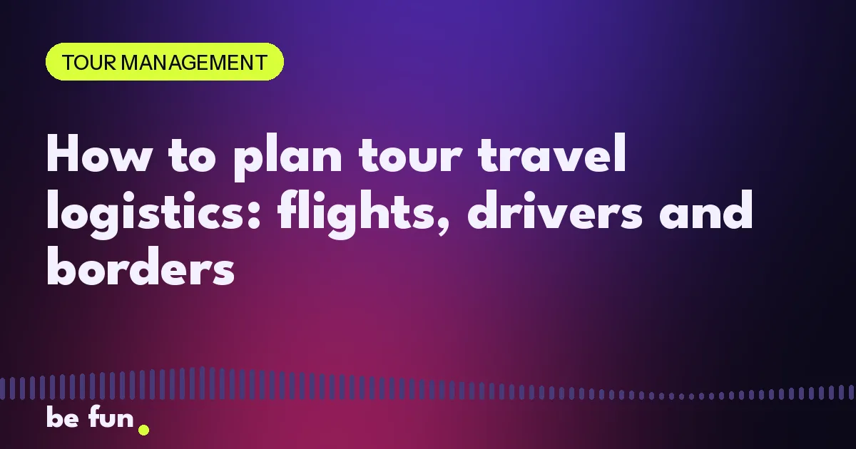 How to plan tour travel logistics: flights, drivers and borders