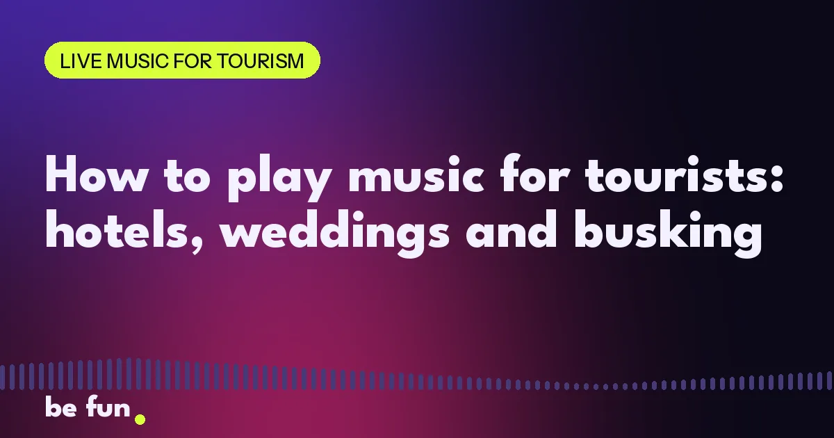 How to play music for tourists: hotels, weddings and busking