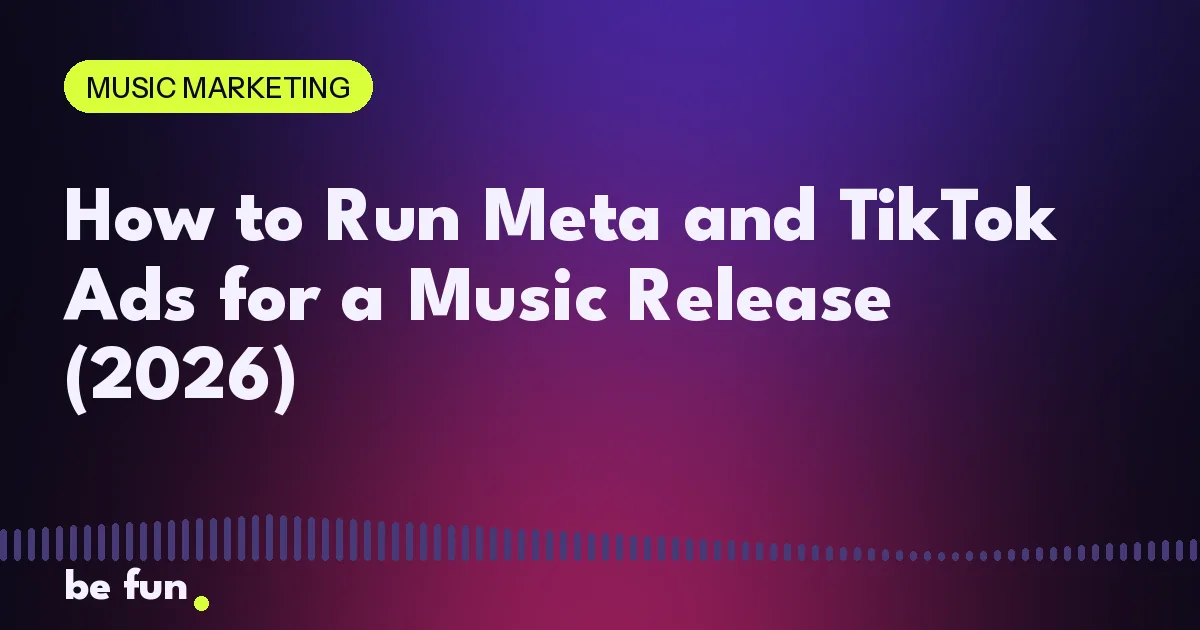 How to Run Meta and TikTok Ads for a Music Release (2026)