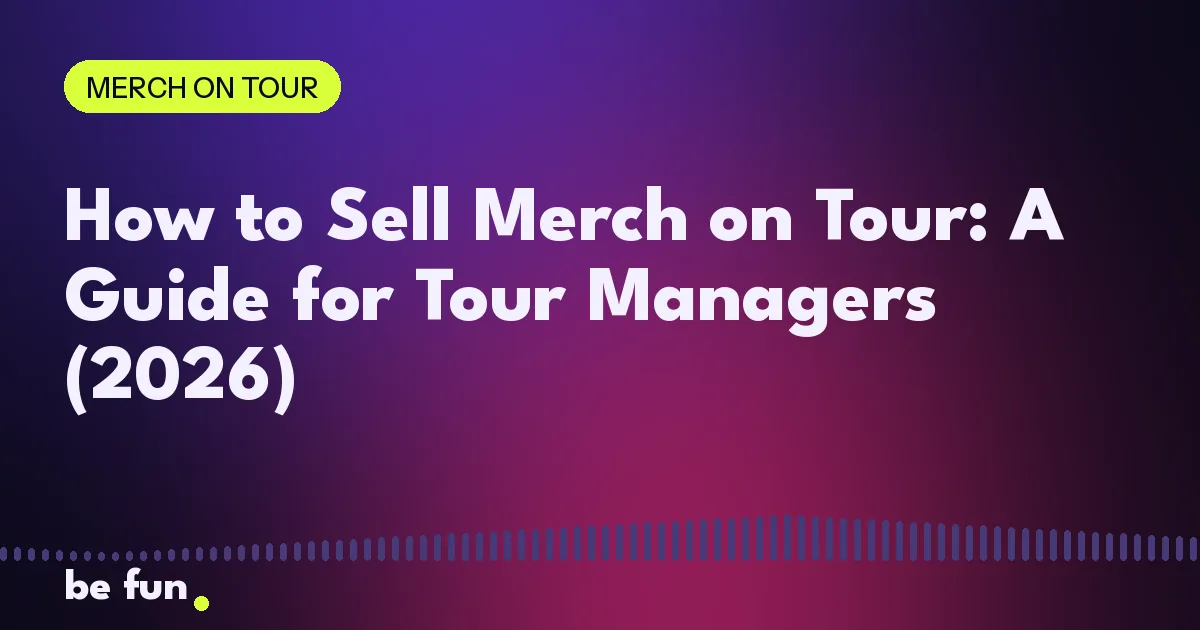 How to Sell Merch on Tour: A Guide for Tour Managers (2026)