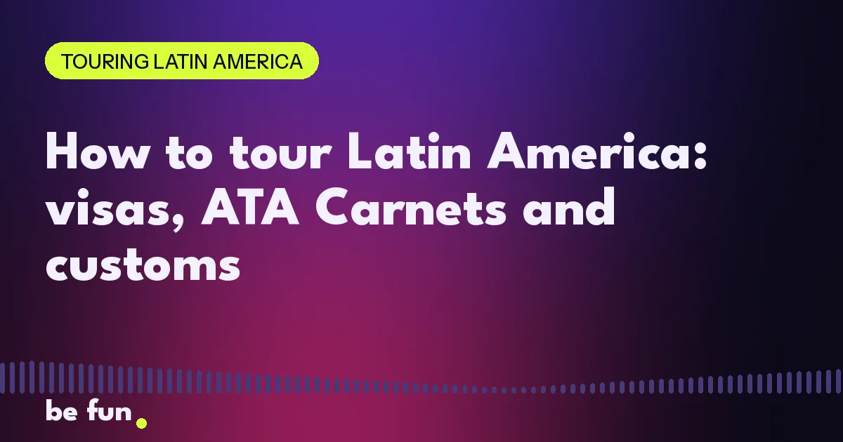 How to tour Latin America: visas, ATA Carnets and customs