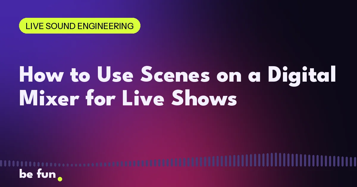 How to Use Scenes on a Digital Mixer for Live Shows