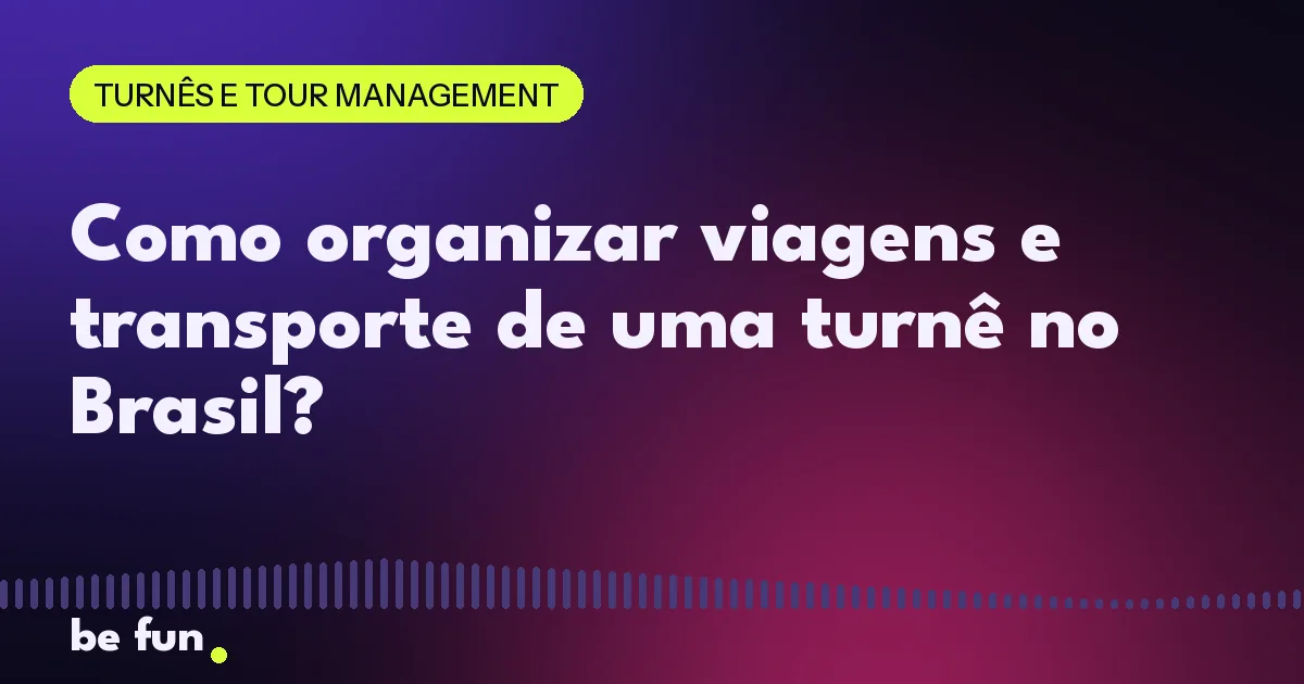 Como organizar viagens e transporte de uma turnê no Brasil?