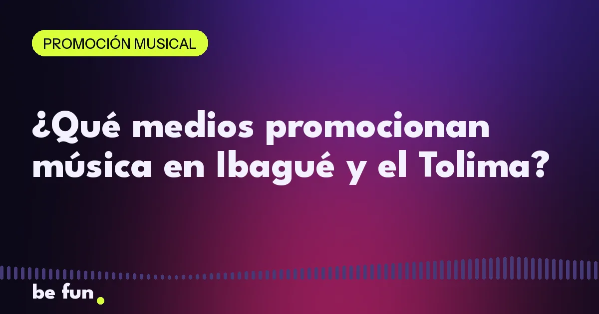 ¿Qué medios promocionan música en Ibagué y el Tolima?