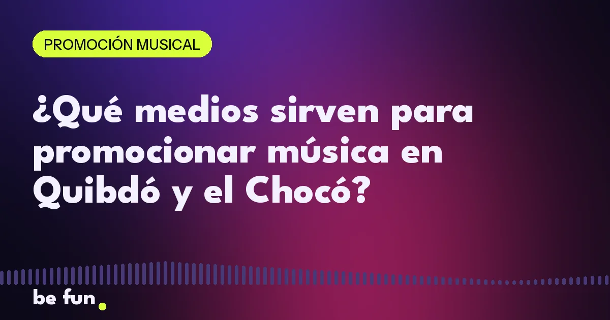 ¿Qué medios sirven para promocionar música en Quibdó y el Chocó?