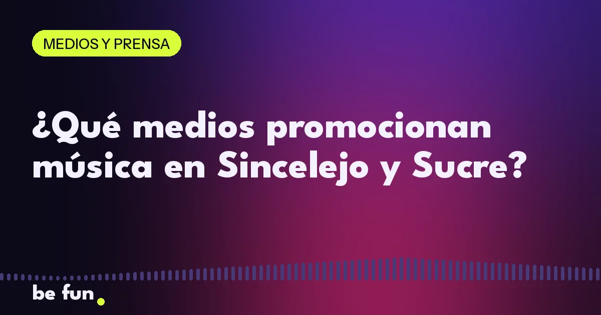 ¿Qué medios promocionan música en Sincelejo y Sucre?