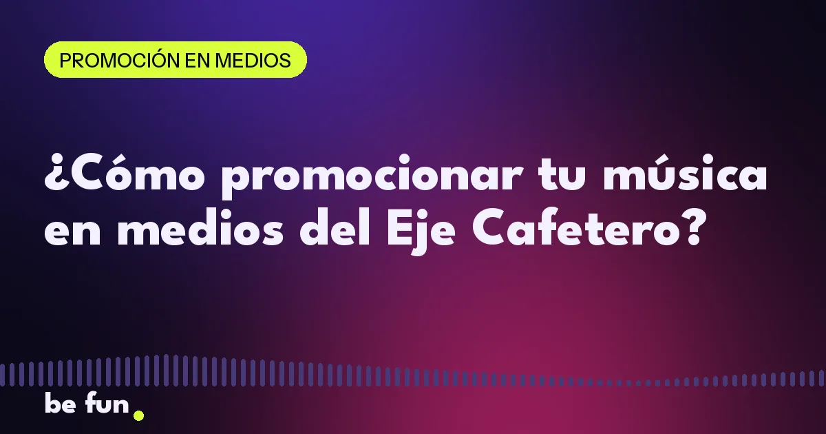 ¿Cómo promocionar tu música en medios del Eje Cafetero?