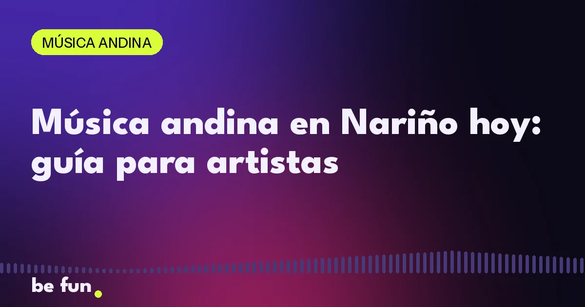 Música andina en Nariño hoy: guía para artistas