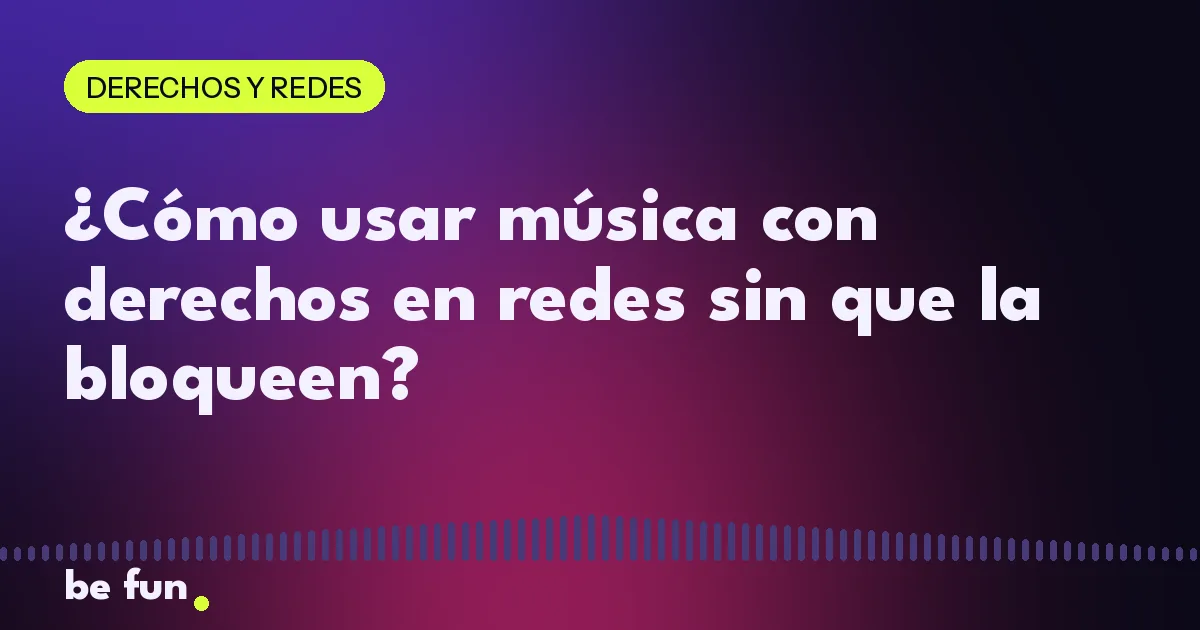 ¿Cómo usar música con derechos en redes sin que la bloqueen?