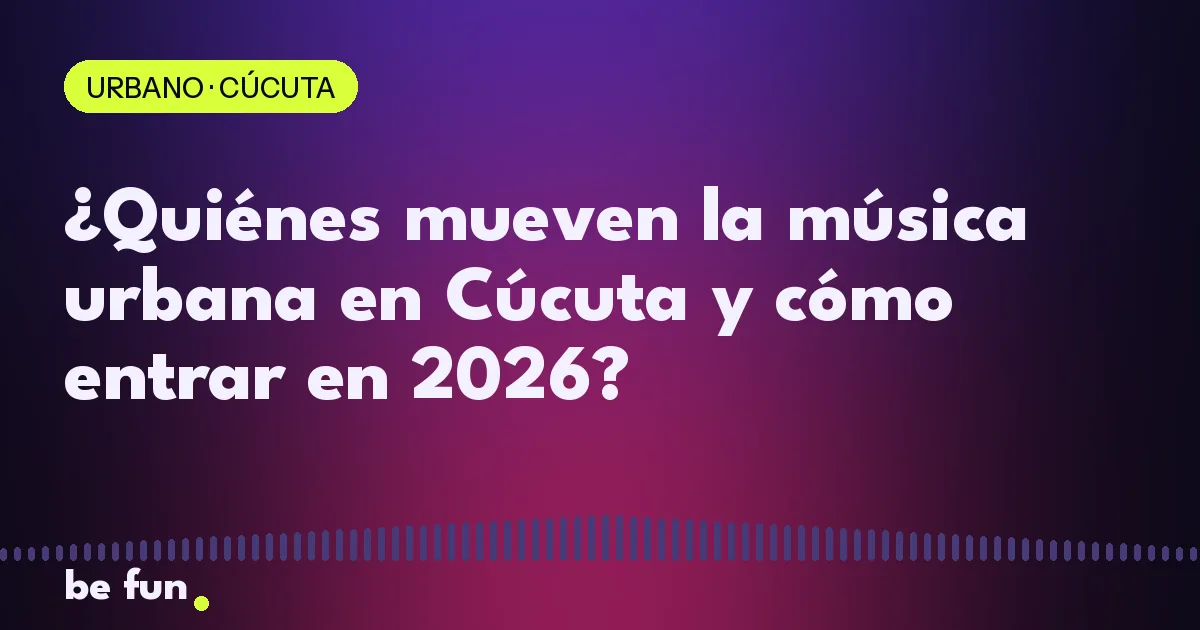 ¿Quiénes mueven la música urbana en Cúcuta y cómo entrar en 2026?