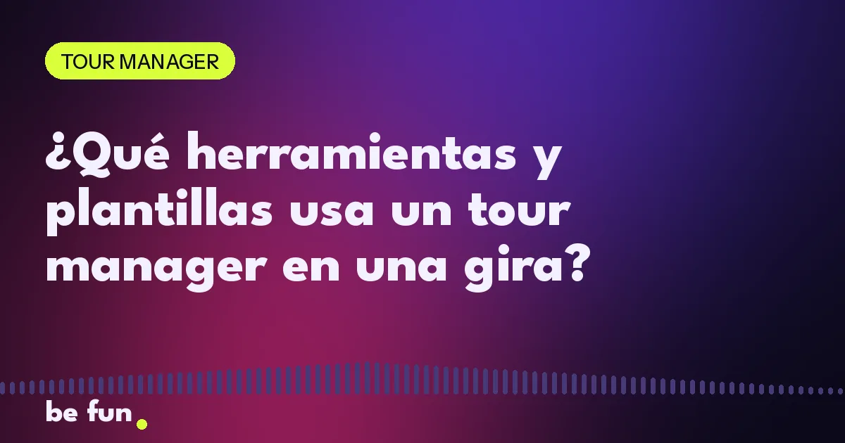 ¿Qué herramientas y plantillas usa un tour manager en una gira?