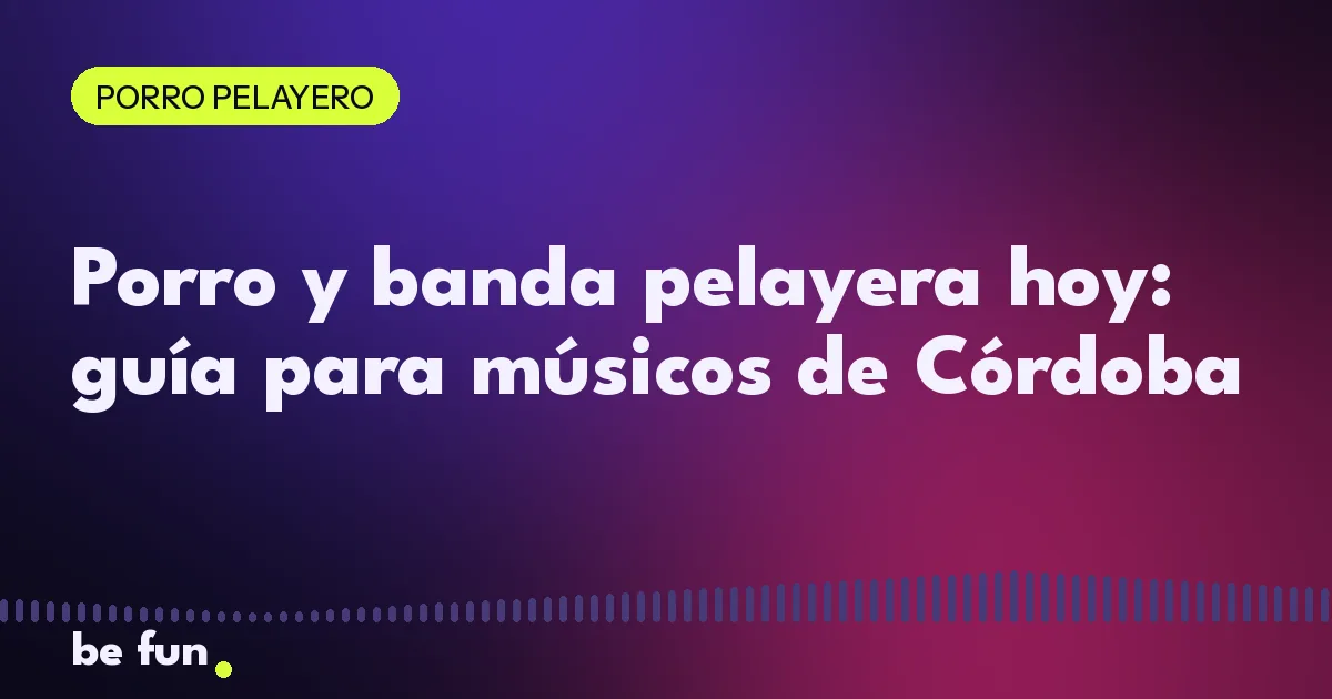 Porro y banda pelayera hoy: guía para músicos de Córdoba