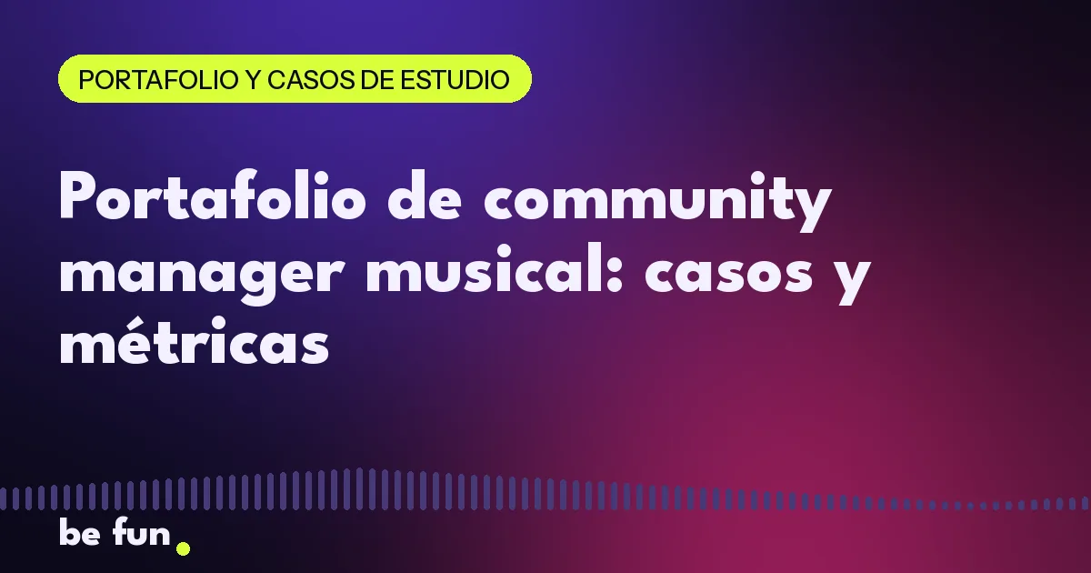 Portafolio de community manager musical: casos y métricas