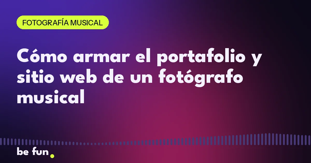 Cómo armar el portafolio y sitio web de un fotógrafo musical