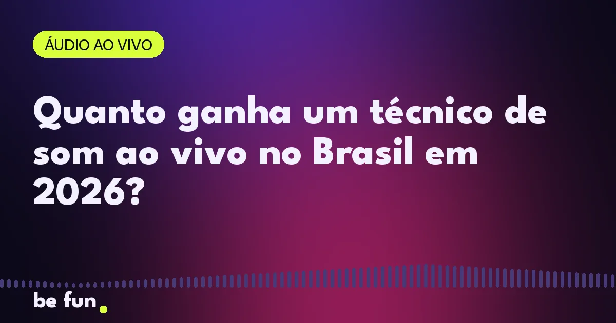 Quanto ganha um técnico de som ao vivo no Brasil em 2026?